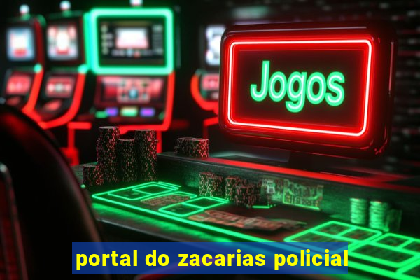 portal do zacarias policial